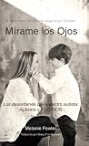 Mírame Los Ojos: Los Desordenes Del Espectro Autista: Autismo Y Pdd-Nos (Spanish Edition)