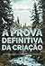 A prova definitiva da criação: resolvendo o debate das origens