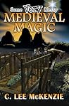 Some Very Messy Medieval Magic by C. Lee McKenzie