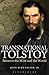 Transnational Tolstoy by John Burt Foster Jr.