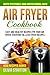 Air Fryer Cookbook: Easy an...