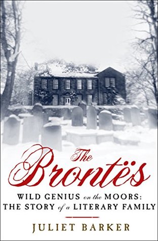 The Brontës: Wild Genius on the Moors: The Story of a Literary Family