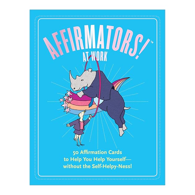 Affirmators! at Work: 50 Affirmation Cards to Help You Help Yourself – without the Self-Helpy-Ness!