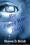 My Gypsy War Diary by Shawn D. Brink
