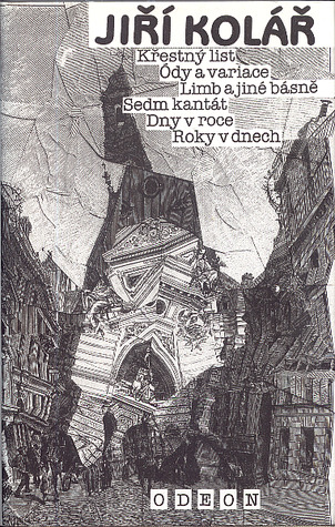 Křestný list / Ódy a variace / Limb a jiné básně / Sedm kantát / Dny v roce / Roky v dnech (Hardcover)