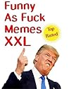 Memes: Funny As F...