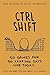 CTRL-SHIFT by Mike Bonifer