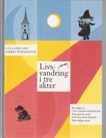Livsvandring I Tre Akter: En Analys AV Tove Janssons Bilderbocker Hur Gick Det Sen?, Vem Ska Trosta Knyttet?, Den Farliga Resan