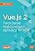 Vue.js 2. Tworzenie reaktywnych aplikacji WWW