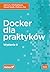 Docker dla praktyków. Wydanie II