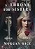 A Throne for Sisters (Books 3 and 4)