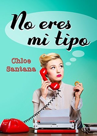Portada de No eres mi tipo, de Chloe Santana