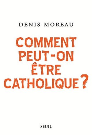 Comment peut-on être catholique ? (Sciences humaines (H.C.)) (French Edition)