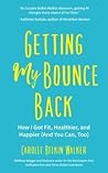 Getting My Bounce Back: How I Got Fit, Healthier, and Happier (And You Can, Too) (Adversity Book, Healthy Aging, Running, Weight Loss, for Fans of Mind to Matter)