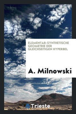 Elementar-synthetische Geometrie der gleichseitigen Hyperbel