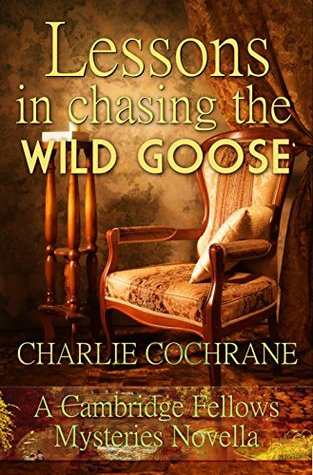 Lessons in Chasing the Wild Goose (Cambridge Fellows, #12.6)