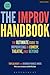 The Improv Handbook: The Ultimate Guide to Improvising in Comedy, Theatre, and Beyond (Performance Books)