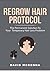 Regrow Hair Protocol: SIMPLE Steps to Prevent Hair Loss & REGROW Your Hair