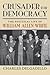 Crusader for Democracy: The Political Life of William Allen White