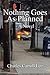 Nothing Goes As Planned - A Novel by Charles Carroll Lee