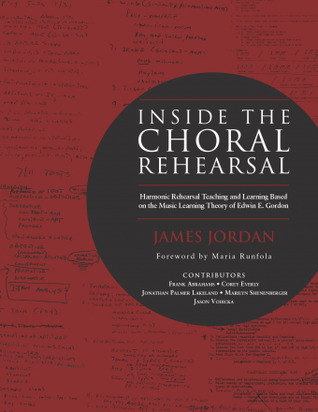 Inside the Choral Rehearsal:  Harmonic Rehearsal Teaching and Learning on the Music Learning Theory of Edwin E. Gordon (Hardcover)