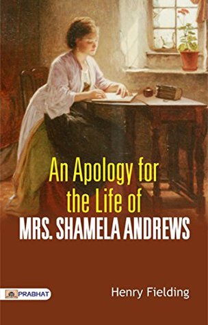 An Apology for the Life of Mrs. Shamela Andrews: Henry Fielding's Satirical Novel and Parody of Pamela