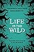 Life in the Wild: Fighting For Faith in a Fallen World