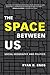 The Space between Us: Social Geography and Politics