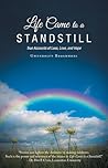 Life Came to a Standstill: True Accounts of Loss, Love, and Hope