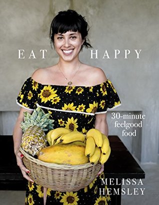 Eat Happy: 30-minute Feelgood Food (Kindle Edition)