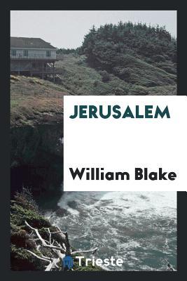 The Prophetic Books of William Blake: Jerusalem
