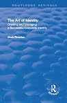 The Art of Identity: Creating and Managing a Successful Corporate Identity: Creating and Managing a Successful Corporate Identity The Art of Identity: Creating and Managing a Successful Corporate Identity: Creating and Managing a Successful Corporate Identity