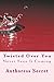 Twisted Over You: Never See...