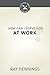 How Can I Serve God at Work? by Ray Pennings