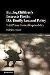 Putting Children's Interests First in US Family Law and Policy: With Power Comes Responsibility