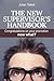 The New Supervisor's Handbook: Congratulations on your promotion. Now what? (Junior Leadership Skills)