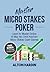 Master Micro Stakes Poker: Learn to Master 6-Max No Limit Hold'em Micro Stakes Cash Games