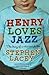 Henry Loves Jazz: The Diary...