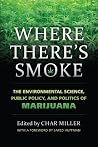 Where There's Smoke: The Environmental Science, Public Policy, and Politics of Marijuana
