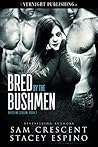 Bred by the Bushmen by Sam Crescent