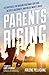 Parents Rising: 8 Strategies for Raising Kids Who Love God, Respect Authority, and Value What's Right