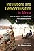 Institutions and Democracy in Africa: How the Rules of the Game Shape Political Developments