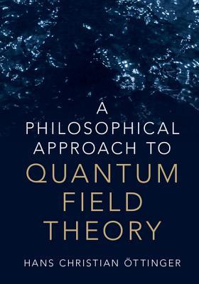 A Philosophical Approach to Quantum Field Theory (Hardcover)