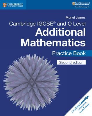 Cambridge IGCSE™ and O Level Additional Mathematics Practice Book (Cambridge International IGCSE)