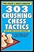 303 Crushing Chess Tactics