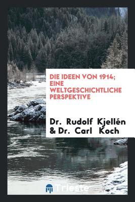 Die Ideen von 1914; eine weltgeschichtliche Perspektive: Eine ...