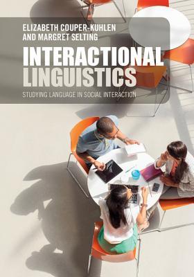 Interactional Linguistics: Studying Language in Social Interaction (Hardcover)