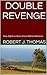 Double Revenge by Robert J. Thomas