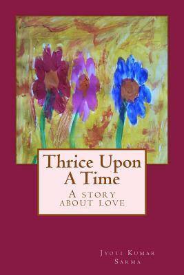 Thrice Upon A Time: Because when you are in love, one lifetime is never enough