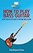 How To Play Bass Guitar: Yo...